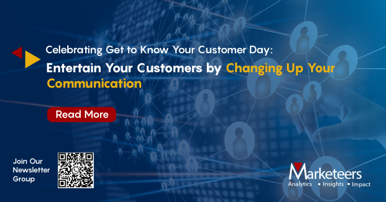 Celebrating get to know your customer. Entertain your customers by changing up your communication.
