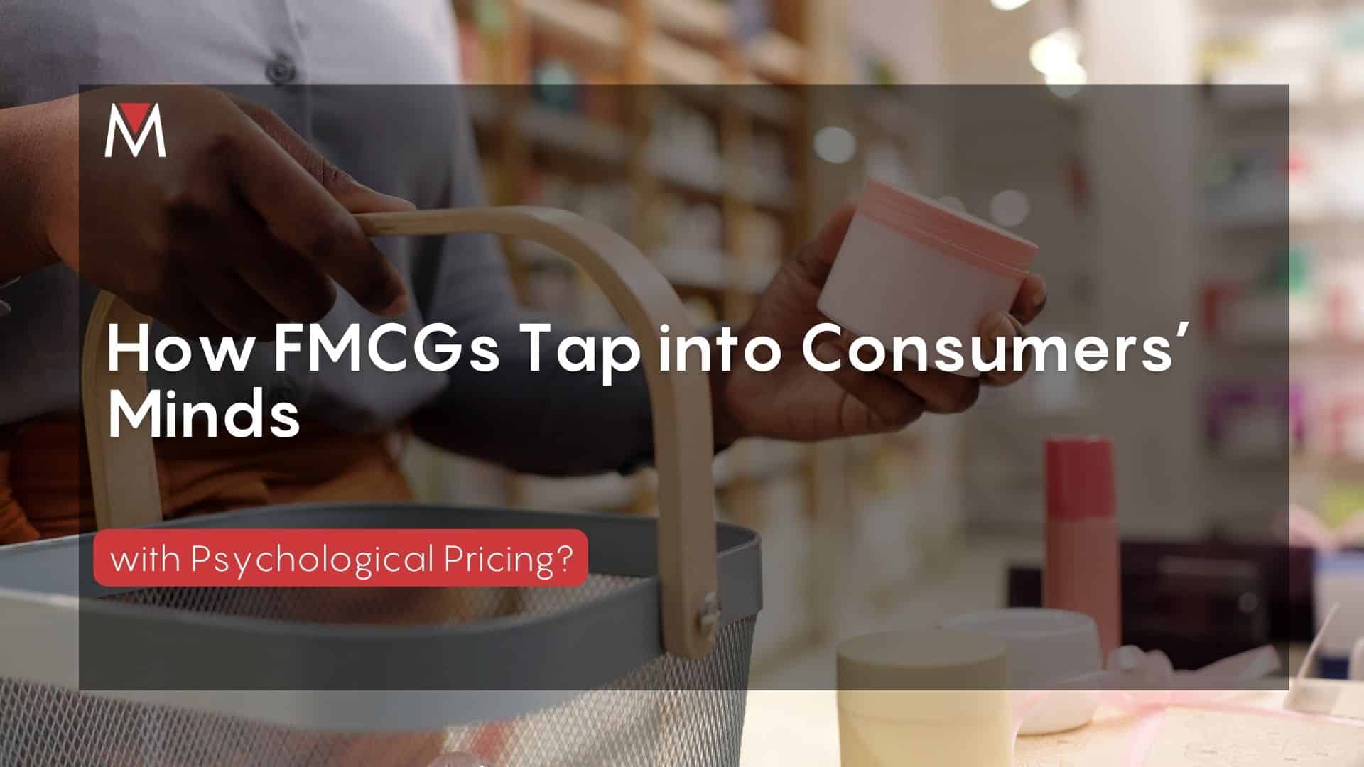 How FMCGs Tap into Consumers’ Minds with Psychological Pricing