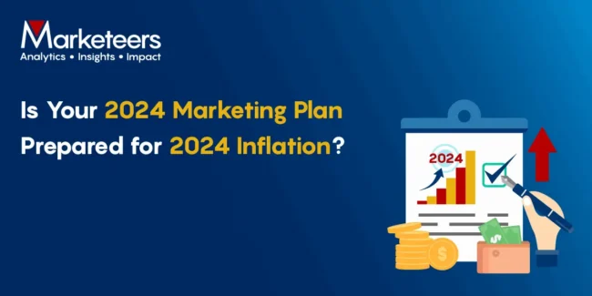 Is Your 2024 Marketing Plan Prepared for 2024 Inflation