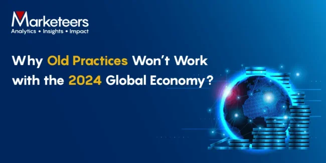 Why Old Practices Won’t Work with the 2024 Global Economy