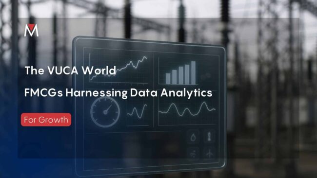The VUCA World : FMCGS harnessing Data Analytics For Growth
