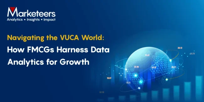 The VUCA World FMCGs Harnessing Data Analytics For Growth