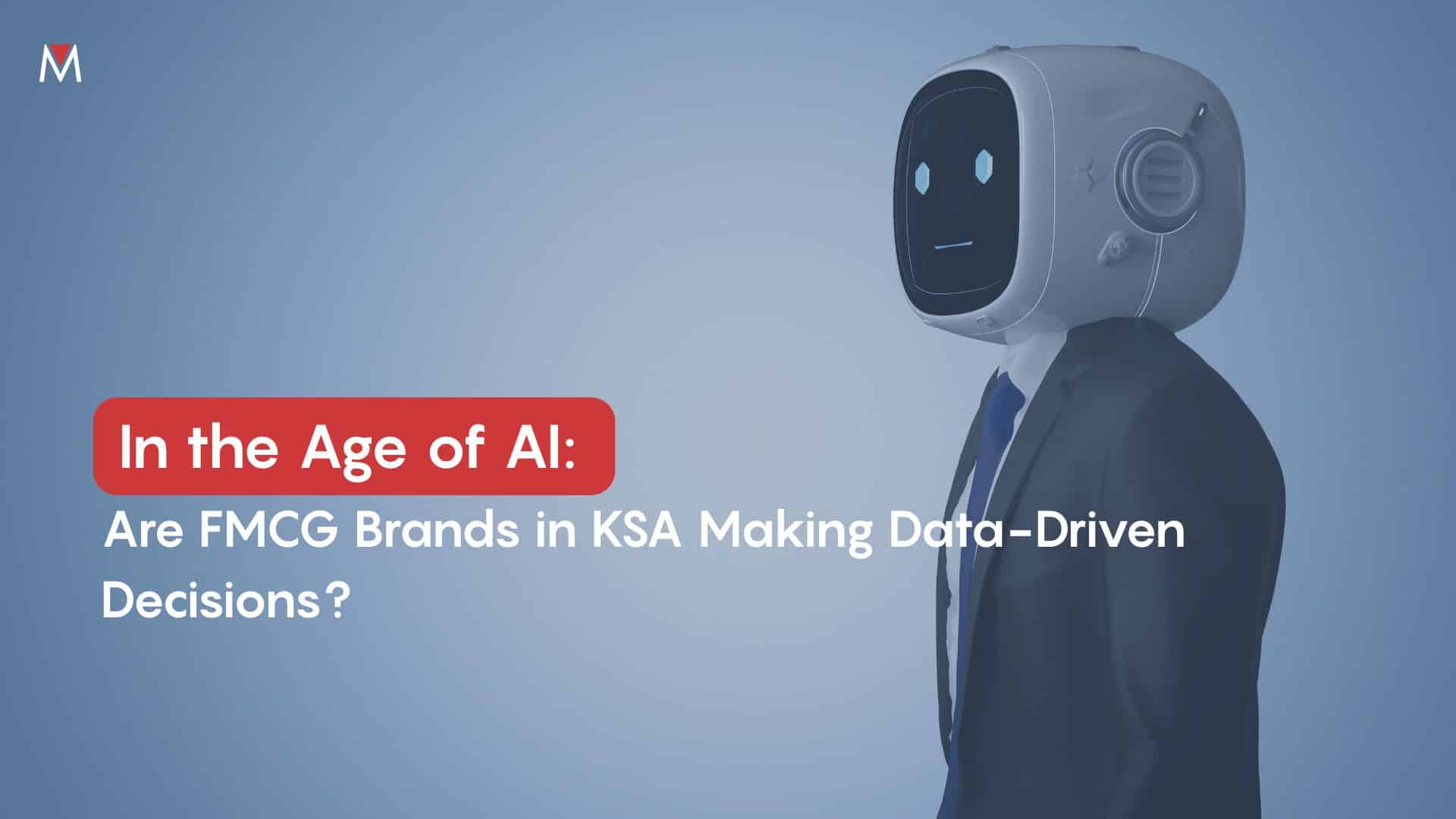 In the Age of AI, Are FMCG Brands in KSA Making Data-Driven Decisions?
