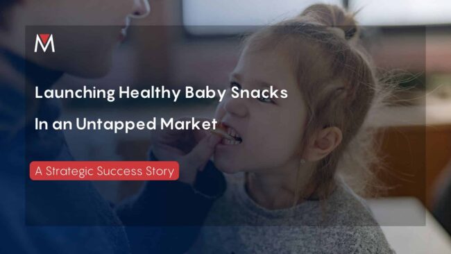 Launching Healthy Baby Snacks In an Untapped Market