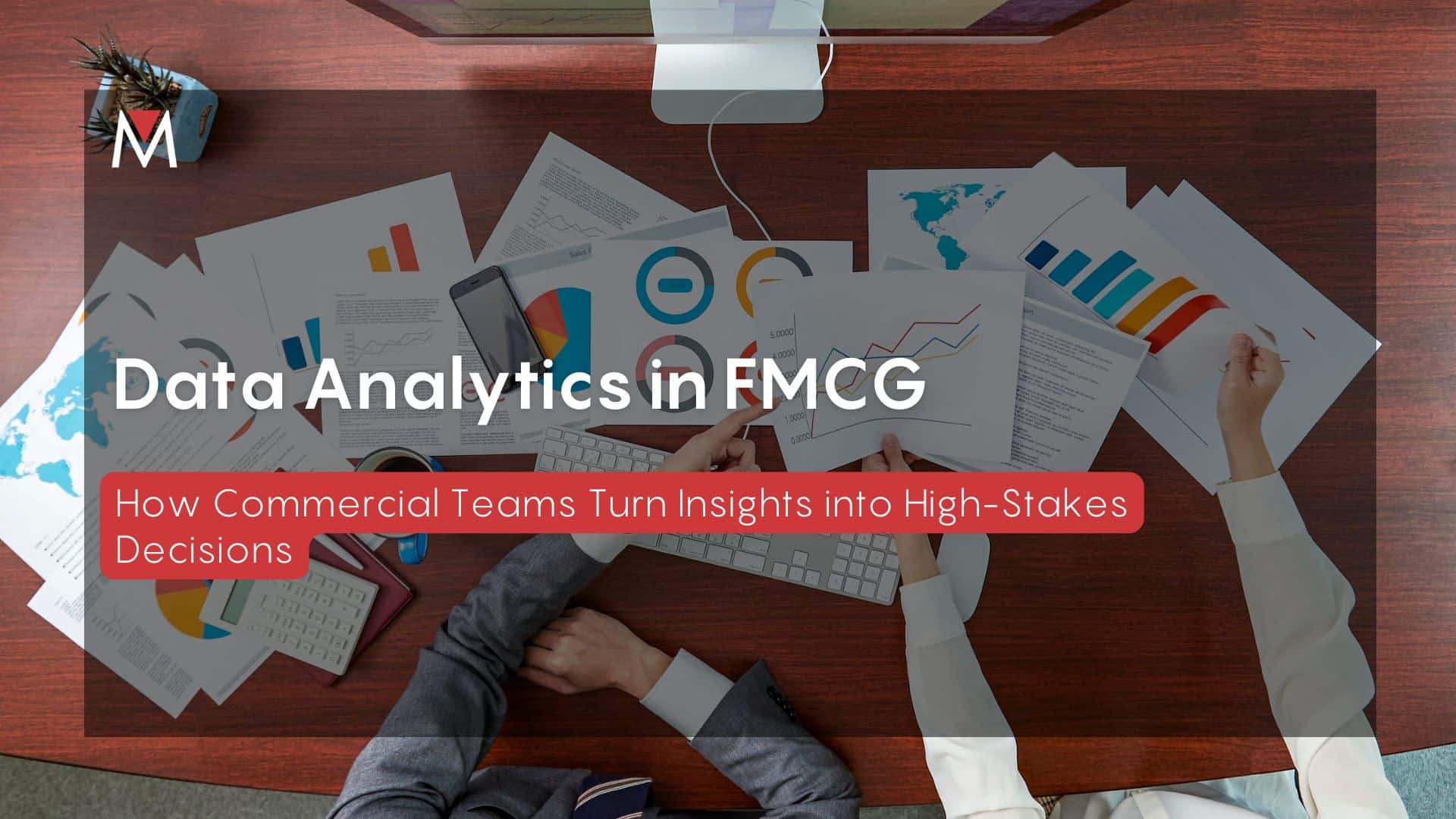 Data Analytics in FMCG How Commercial Teams Turn Insights into High-Stakes Decisions